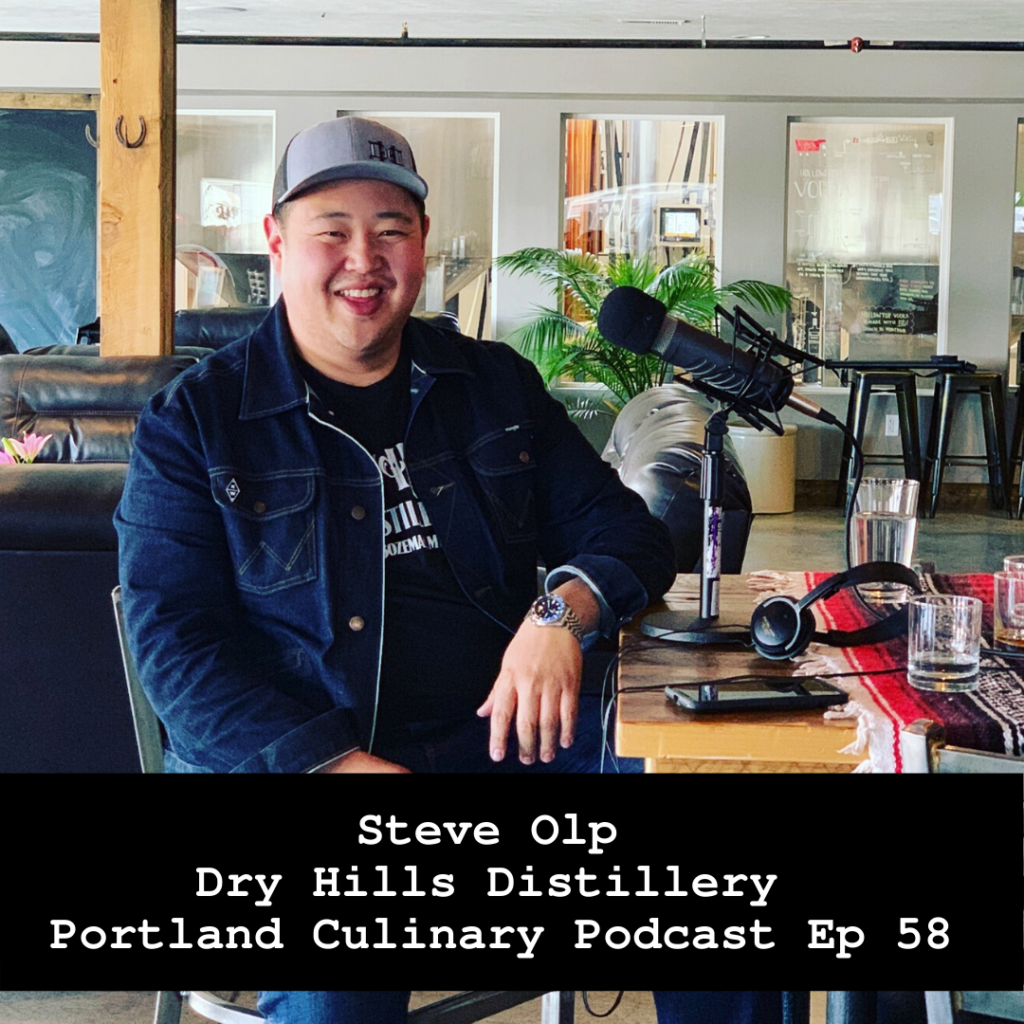 Steve Olp Dry Hills Distillery – Portland Culinary Podcast Episode 58 by Steven Shomler