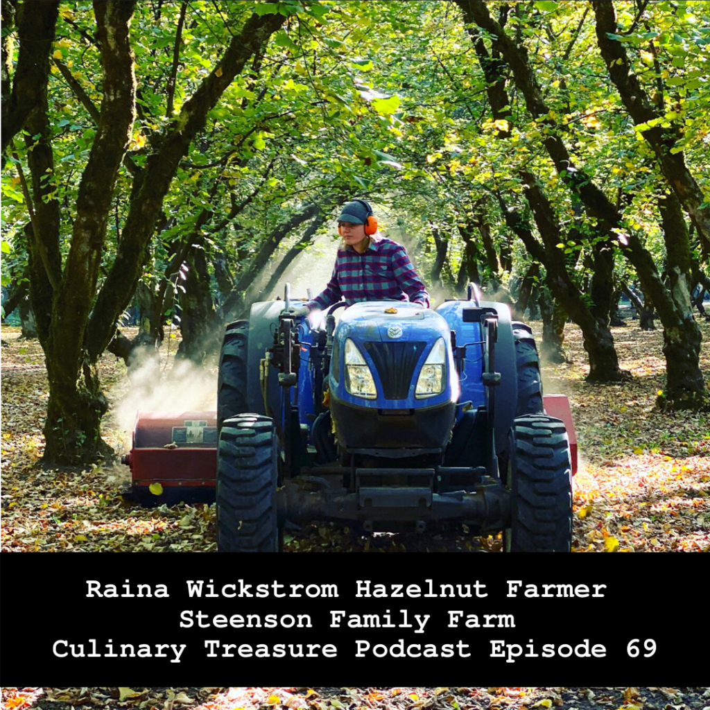 Raina Wickstrom Hazelnut Farmer Steenson Family Farm – Culinary Treasure Podcast Episode 69 by Steven Shomler