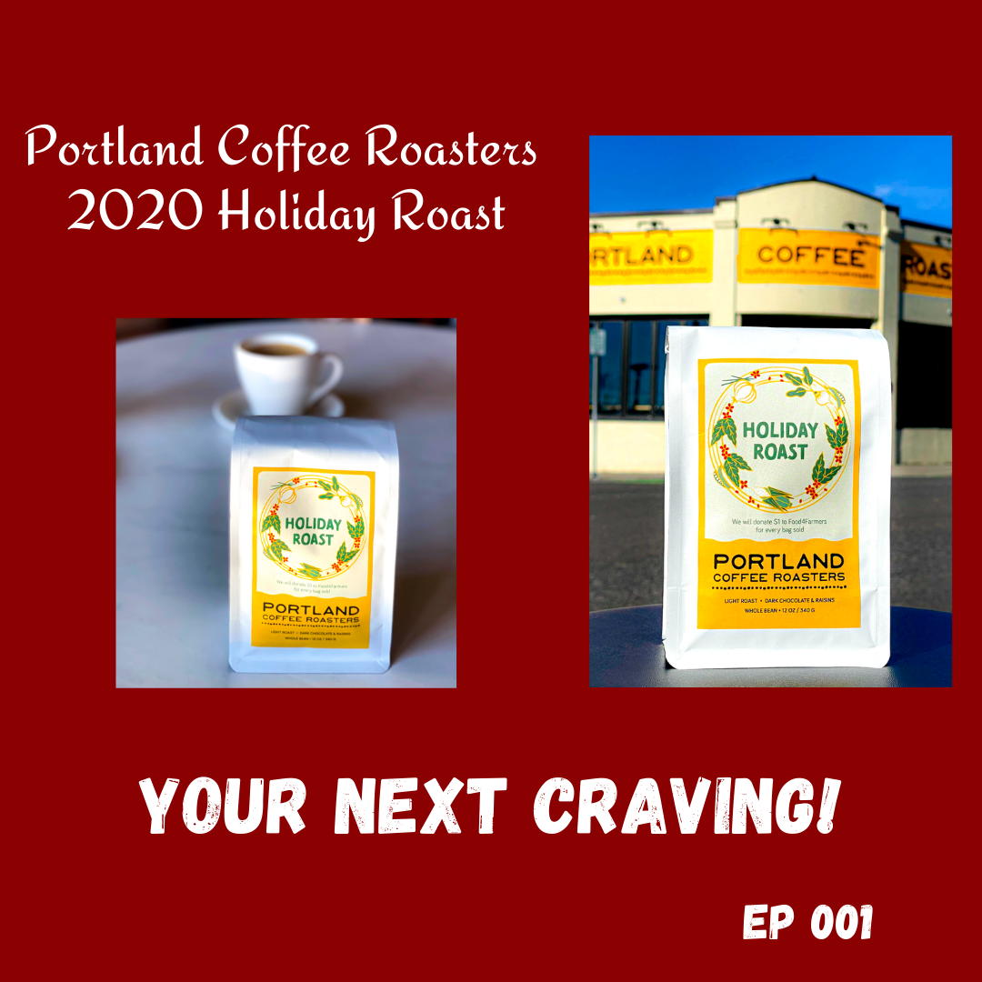 Portland Coffee Roasters 2020 Holiday Roast - Your Next Craving Episode 001 Final Steven Shomler