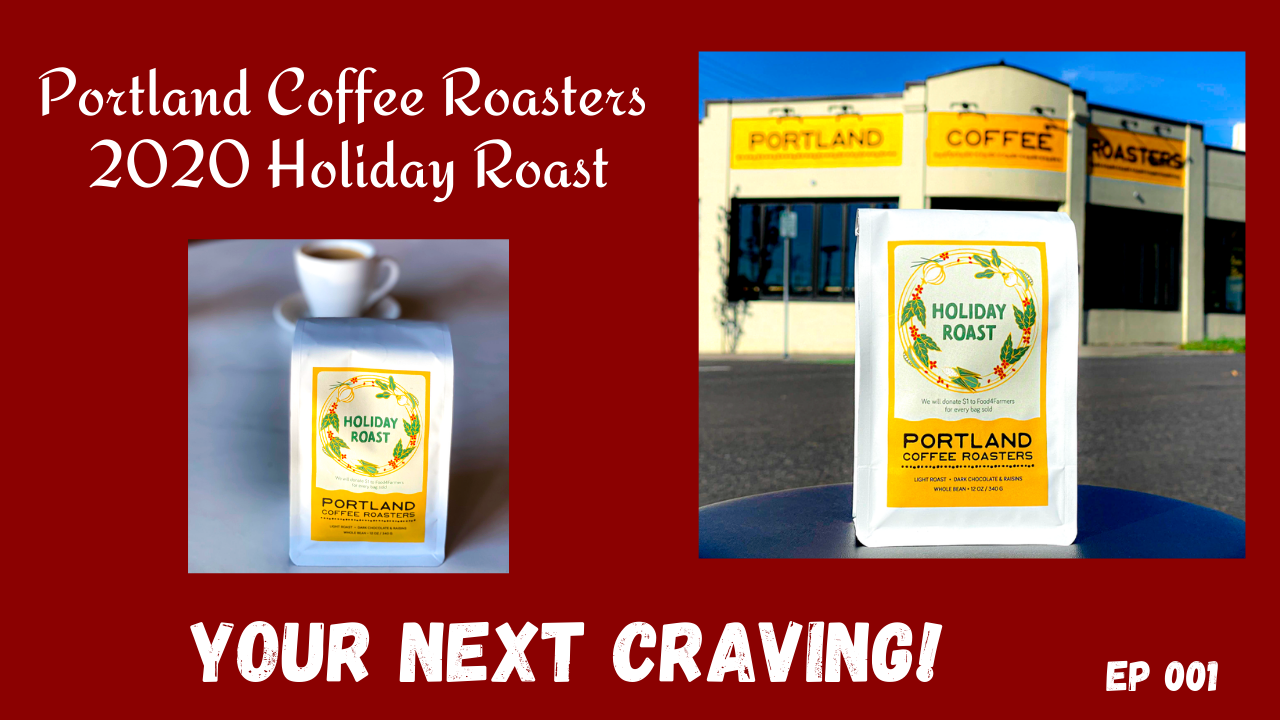 Portland Coffee Roasters 2020 Holiday Roast - Your Next Craving Episode 001 Final Steven Shomler