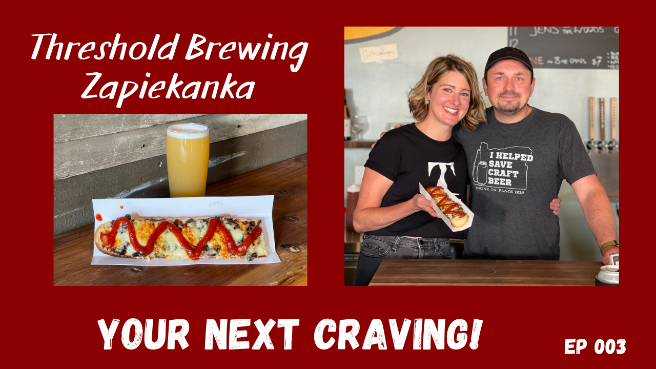 Threshold Brewing Zapiekanka – Your Next Craving Episode 003