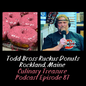 Todd Bross Ruckus Donuts Rockland, Maine – Culinary Treasure Podcast Episode 87