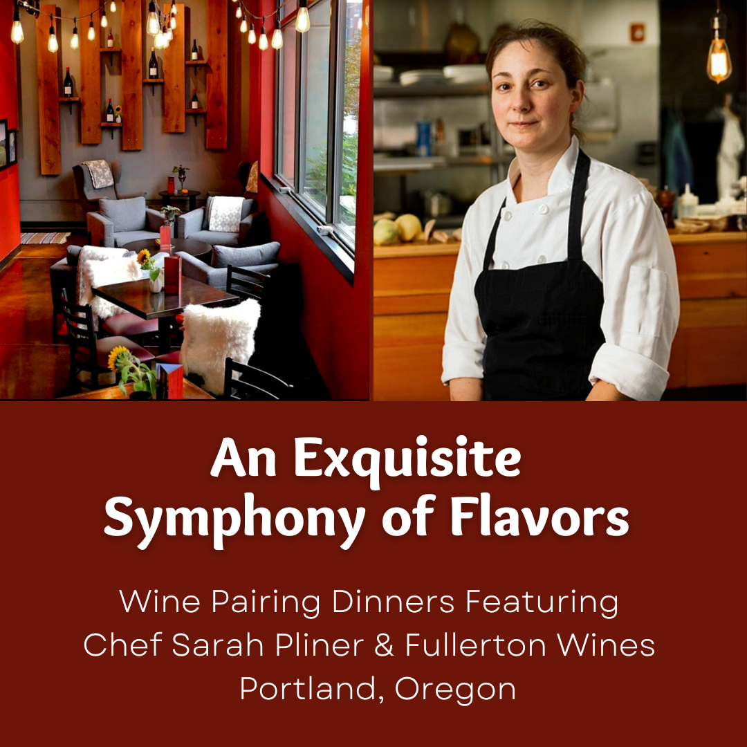 Wine Pairing Dinners Featuring Chef Sarah Pliner & Fullerton Wines 
